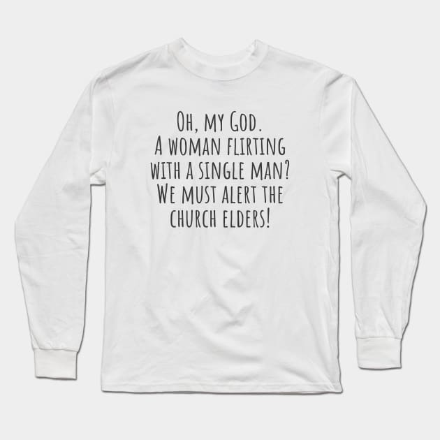 Alert The Church Elders Long Sleeve T-Shirt by ryanmcintire1232